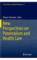 New Perspectives on Paternalism and Health Care