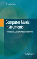 Computer Music Instruments: Foundations, Design and Development