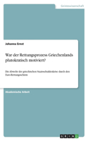 War der Rettungsprozess Griechenlands plutokratisch motiviert?: Die Abwehr der griechischen Staatsschuldenkrise durch den Euro-Rettungsschirm