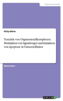 Toxizität von Organometallkomplexen. Modulation von Signalwegen und Induktion von Apoptose in Tumorzelllinien