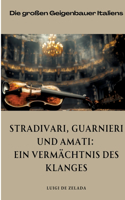 Stradivari, Guarnieri und Amati