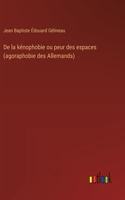 De la kénophobie ou peur des espaces (agoraphobie des Allemands)