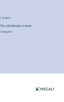 Little Minister; A Novel
