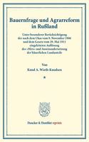 Bauernfrage Und Agrarreform in Russland: Unter Besonderer Berucksichtigung Der Nach Dem Ukas Vom 9. November 1906 Und Dem Gesetz Vom 29. Mai 1911 Eingeleiteten Auflosung Des Mirs Und Ausein