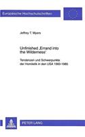 Unfinished 'Errand Into the Wilderness': Tendenzen Und Schwerpunkte Der Homiletik in Den USA 1960-1985(581 Europaeische Hochschulschriften / European University Studie)