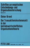 Der Transaktionskostenansatz in Der Betriebswirtschaftlichen Organisationstheorie