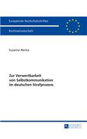 Zur Verwertbarkeit von Selbstkommunikation im deutschen Strafprozess