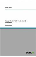 Als der Rock'n'Roll Deutschland veränderte