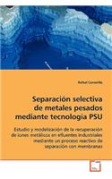 Separación selectiva de metales pesados mediante tecnología PSU