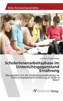 SchülerInnenarbeitsphase im Unterrichtsgegenstand Ernährung: (German)