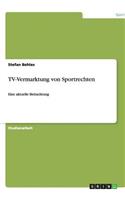 TV-Vermarktung von Sportrechten: Eine aktuelle Betrachtung