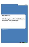 Color Perception. Is Whorf right? Do color terms affect color perception?