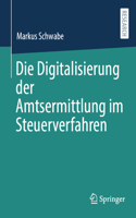 Die Digitalisierung Der Amtsermittlung Im Steuerverfahren