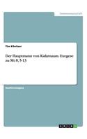 Hauptmann von Kafarnaum. Exegese zu Mt 8, 5-13