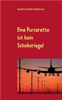 Eine Purserette ist kein Schokoriegel