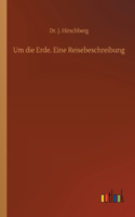 Um die Erde. Eine Reisebeschreibung