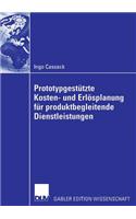 Prototypgestützte Kosten- Und Erlösplanung Für Produktbegleitende Dienstleistungen
