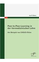 Peer-to-Peer-Learning in der tiermedizinischen Lehre: Am Beispiel von CASUS-Fällen
