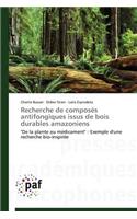 Recherche de Composés Antifongiques Issus de Bois Durables Amazoniens