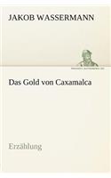 Das Gold Von Caxamalca: Erzahlung(German)