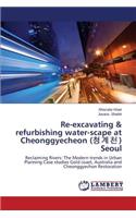 Re-Excavating & Refurbishing Water-Scape at Cheonggyecheon ( ) Seoul