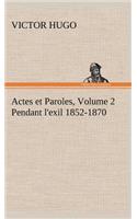 Actes et Paroles, Volume 2 Pendant l'exil 1852-1870: (French)