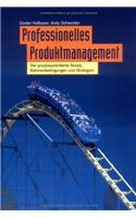 Professionelles Produktmanagement 3e -  Der prozessorientierte Ansatz, Rahmenbedingungen und Strategien