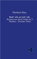 Rast´ ich, so rost´ ich.: Roman aus dem Leben in 3 Theilen - Zweiter Theil(German)