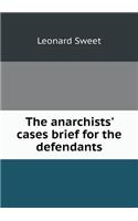 The anarchists' cases brief for the defendants: (English)
