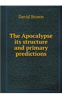 The Apocalypse its structure and primary predictions: (English)