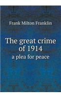 The great crime of 1914 a plea for peace