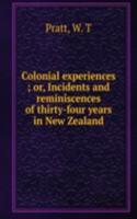 Colonial experiences ; or, Incidents and reminiscences of thirty-four years in New Zealand