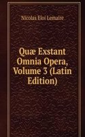 Quae Exstant Omnia Opera, Volume 3 (Latin Edition)