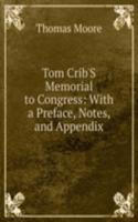 Tom Crib'S Memorial to Congress: With a Preface, Notes, and Appendix