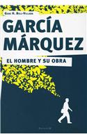 Garcia Marquez. El Hombre y Su Obra