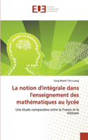 La notion d'intégrale dans l'enseignement des mathématiques au lycée