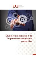 Étude Et Amélioration de la Gamme Maintenance Préventive