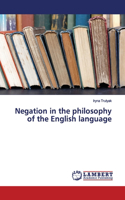 Negation in the philosophy of the English language