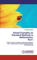 Solved Examples on Standard Methods in Mathematics: Part I