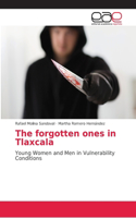 forgotten ones in Tlaxcala