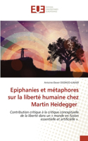 Epiphanies et métaphores sur la liberté humaine chez Martin Heidegger