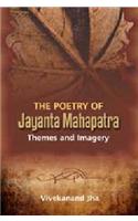 The Poetry  of Jayanta Mahapatra: Themes and Imagery
