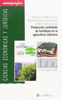 Produccion controlada de hortalizas en la agricultura intensiva (Ciencias Economicas y Juridicas) (Spanish Edition)