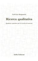 Ricerca qualitativa. Quaderno operativo per le ricerche di mercato