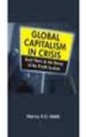 Global Capitalism in Crisis: Karl Marx and the Decay of the Profit System