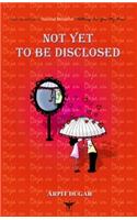Not Yet To Be Disclosed