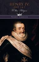 Henry IV, Part 1 & 2: (Prince Classics)