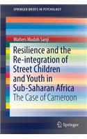 Resilience and the Re-Integration of Street Children and Youth in Sub-Saharan Africa