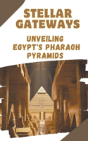 Stellar Gateways: Unveiling Egypt's Pharaoh Pyramids