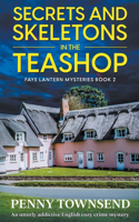 Secrets and Skeletons in the Tearoom: (2 Faye Lantern Cozy Crime Mysteries)